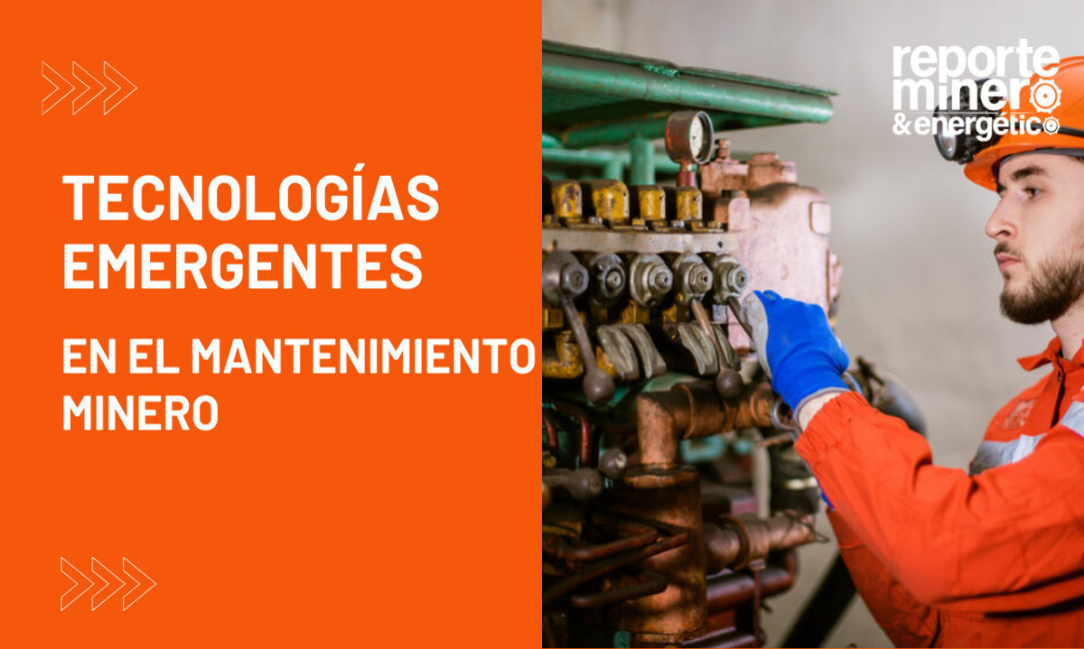 El rol de las tecnologías emergentes en el mantenimiento minero