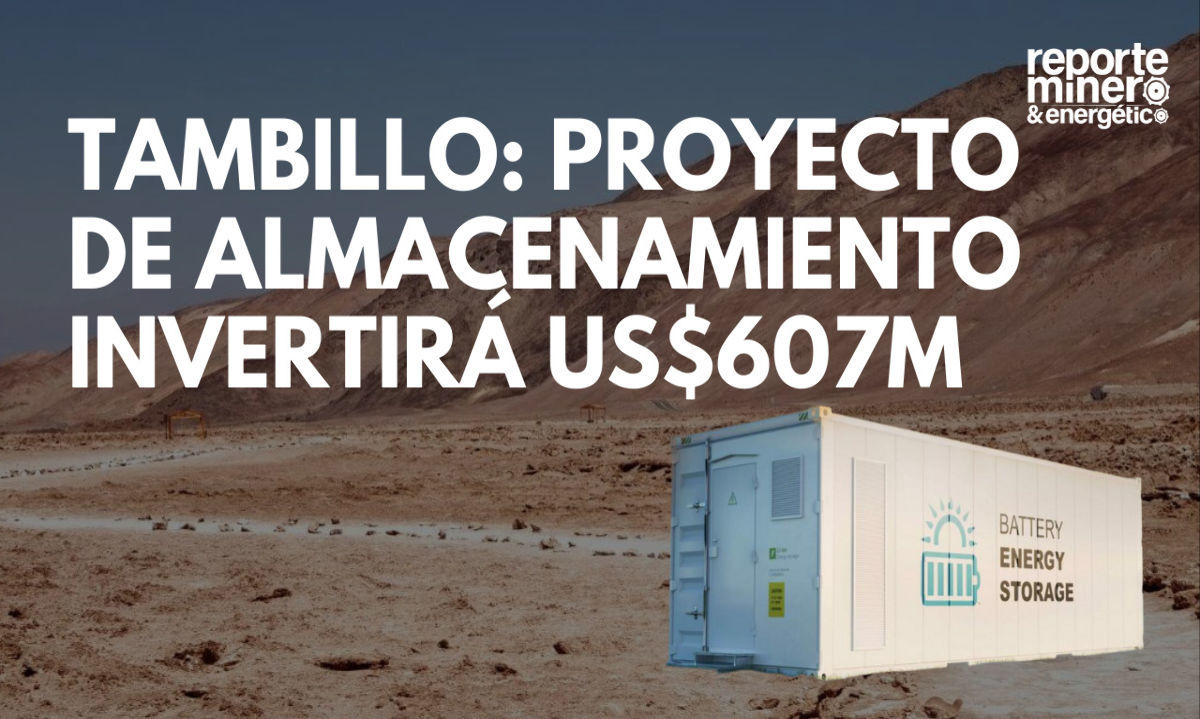 Tambillo: Proyecto de Almacenamiento Invertirá US$607M