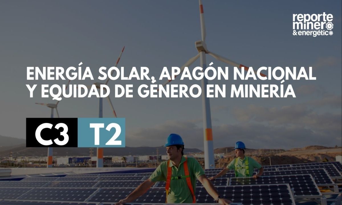 C03 T02: Energía solar, apagón nacional y equidad de género en minería