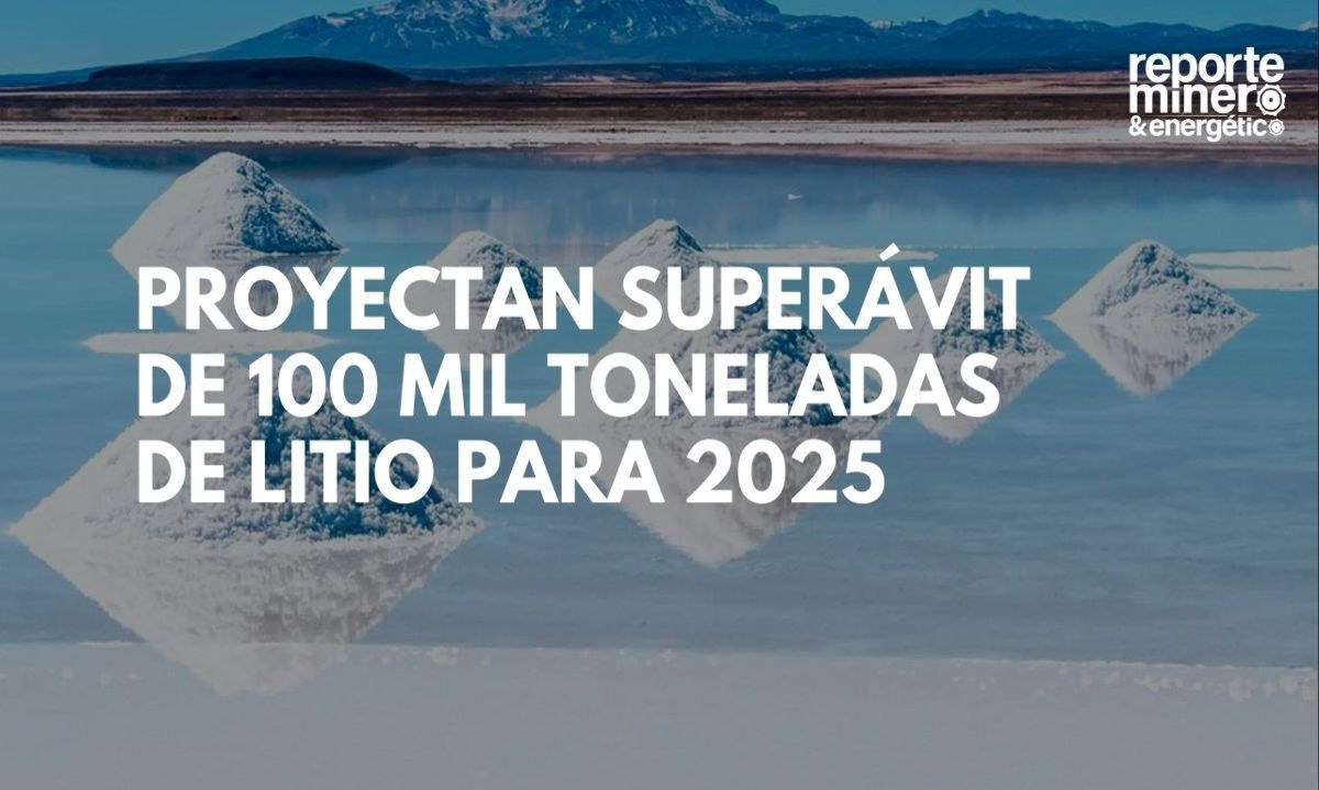 Proyectan superávit de 100 mil toneladas de litio para 2025