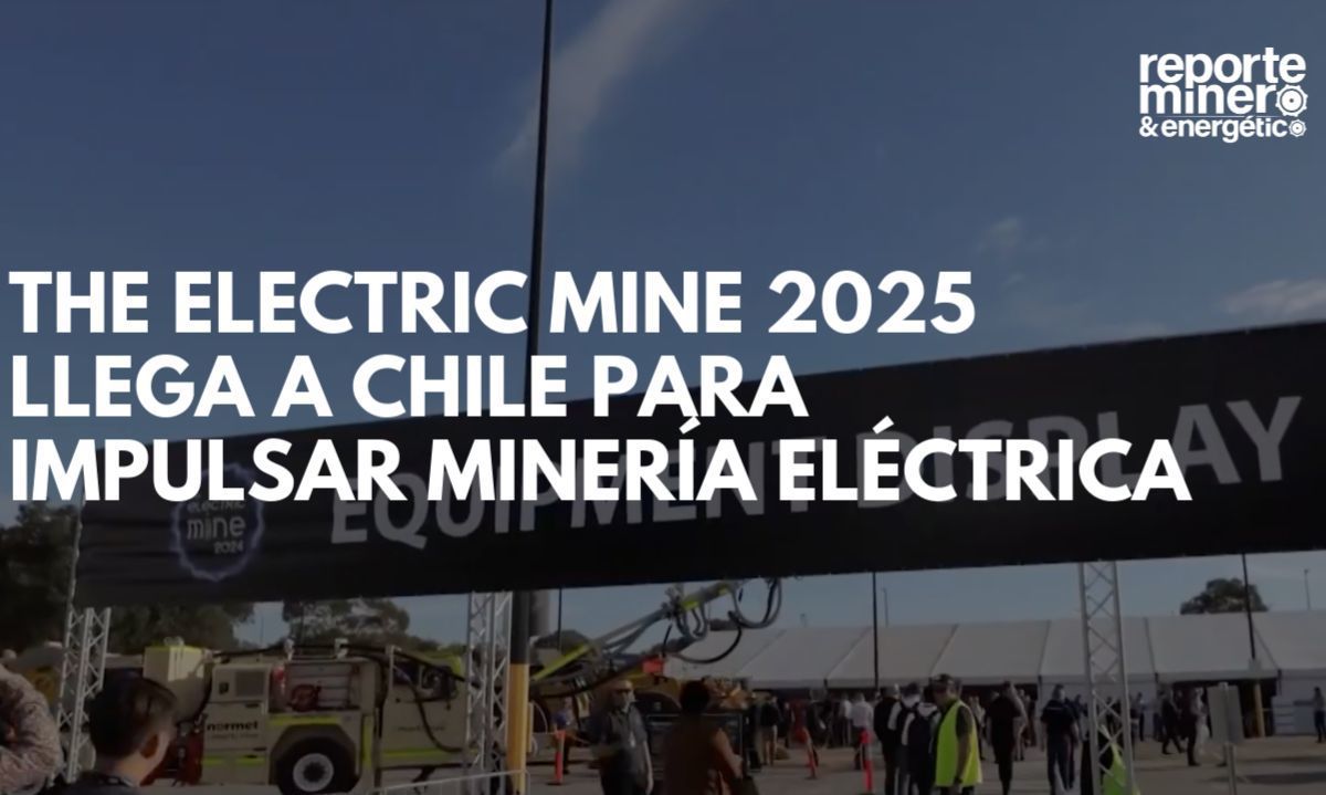 The Electric Mine aterriza en Chile con foco en electrificación minera