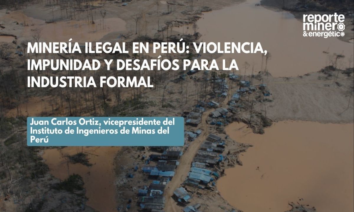 Minería ilegal en Perú: violencia, impunidad y desafíos para la industria formal